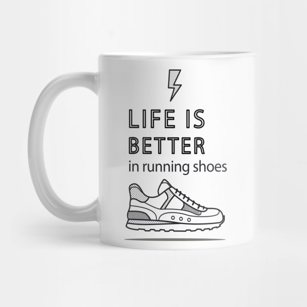 Life Is Better In Running Shoes by Mako Design 